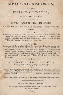 Medical reports, on the effects of water, cold and warm, as a remedy in fever and other diseases, whether applied to the surface of the body, or used internally. Vol. 1-2