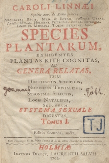 Caroli Linnæi [...] Species Plantarum : Exhibentes Plantas Rite Cognitas, Cum Differentiis Specificis, Nominibus Trivialibus, Synonymis Selectis, Locis Natalibus, Secundum Systema Sexuale Digestas. T. 1