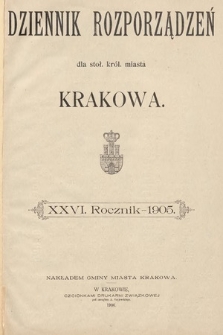 Dziennik Rozporządzeń dla Stoł. Król. Miasta Krakowa. 1905 [całość]
