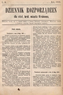 Dziennik Rozporządzeń dla Stoł. Król. Miasta Krakowa. 1881, L. 6