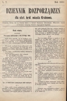 Dziennik Rozporządzeń dla Stoł. Król. Miasta Krakowa. 1881, L. 7