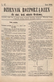 Dziennik Rozporządzeń dla Stoł. Król. Miasta Krakowa. 1886, L. 17