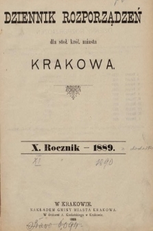 Dziennik Rozporządzeń dla Stoł. Król. Miasta Krakowa. 1889 [całość]