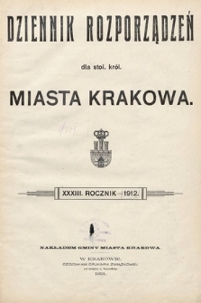 Dziennik Rozporządzeń dla Stoł. Król. Miasta Krakowa. 1912 [całość]