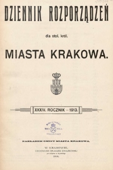 Dziennik Rozporządzeń dla Stoł. Król. Miasta Krakowa. 1913 [całość]