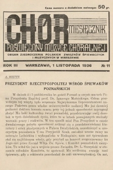 Chór : miesięcznik poświęcony muzyce chóralnej : Organ Zjednoczenia Polskich Związków Śpiewaczych i Muzycznych w Warszawie. 1936, nr 11