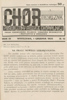 Chór : miesięcznik poświęcony muzyce chóralnej : Organ Zjednoczenia Polskich Związków Śpiewaczych i Muzycznych w Warszawie. 1936, nr 12
