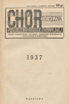 Chór : miesięcznik poświęcony muzyce chóralnej : Organ Zjednoczenia Polskich Związków Śpiewaczych i Muzycznych w Warszawie. 1937, Treść Rocznika