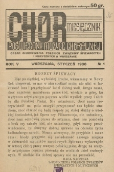 Chór : miesięcznik poświęcony muzyce chóralnej : Organ Zjednoczenia Polskich Związków Śpiewaczych i Muzycznych w Warszawie. 1938, nr 1