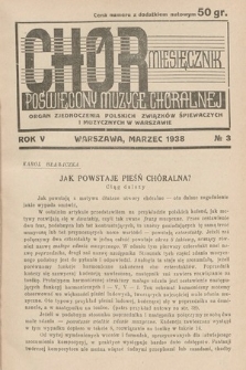Chór : miesięcznik poświęcony muzyce chóralnej : Organ Zjednoczenia Polskich Związków Śpiewaczych i Muzycznych w Warszawie. 1938, nr 3