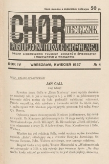 Chór : miesięcznik poświęcony muzyce chóralnej : Organ Zjednoczenia Polskich Związków Śpiewaczych i Muzycznych w Warszawie. 1937, nr 4