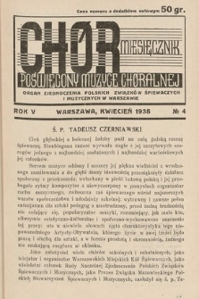Chór : miesięcznik poświęcony muzyce chóralnej : Organ Zjednoczenia Polskich Związków Śpiewaczych i Muzycznych w Warszawie. 1938, nr 4
