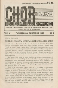 Chór : miesięcznik poświęcony muzyce chóralnej : Organ Zjednoczenia Polskich Związków Śpiewaczych i Muzycznych w Warszawie. 1938, nr 6