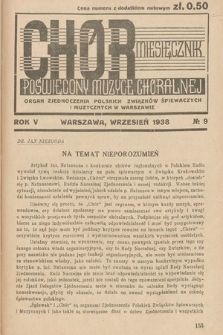 Chór : miesięcznik poświęcony muzyce chóralnej : Organ Zjednoczenia Polskich Związków Śpiewaczych i Muzycznych w Warszawie. 1938, nr 9