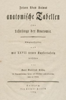 Johann Adam Kulmus anatomische Tabellen für Lehringe der Anatomie
