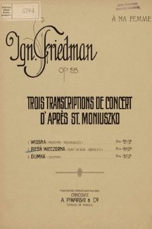 Trois transcriptions de Concert d'après St. Moniuszko. Op. 28 [nr] 2, Pieśń wieczorna