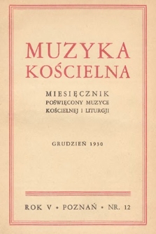 Muzyka Kościelna : miesięcznik poświęcony muzyce kościelnej i liturgji. 1930, nr 12