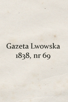 Gazeta Lwowska. 1838, nr 69