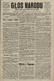 Głos Narodu : dziennik polityczny, założony w roku 1893 przez Józefa Rogosza (wydanie poranne). 1902, nr 137