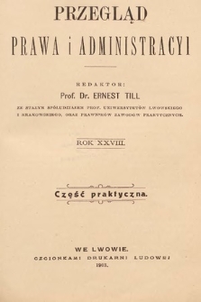 Przegląd Prawa i Administracyi : część praktyczna. 1903
