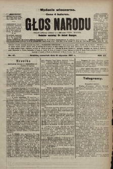 Głos Narodu : dziennik polityczny, założony w r. 1893 przez Józefa Rogosza (wydanie wieczorne). 1907, nr 47