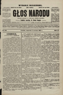 Głos Narodu : dziennik polityczny, założony w r. 1893 przez Józefa Rogosza (wydanie wieczorne). 1907, nr 249