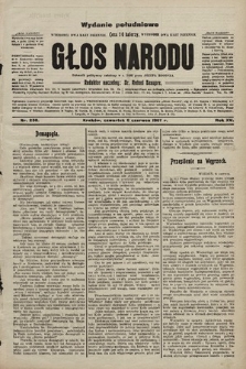 Głos Narodu : dziennik polityczny, założony w r. 1893 przez Józefa Rogosza (wydanie poranne). 1907, nr 250
