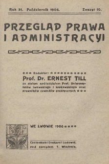 Przegląd Prawa i Administracyi. 1906, z. 10