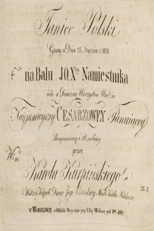 Taniec polski grany w dniu 25. stycznia r. 1824 na balu u J.O. Xcia Namiestnika iako [!] w doroczną uroczystość urodzin Najjaśniejszej Cesarzowej Panującej