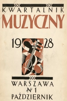 Kwartalnik Muzyczny : organ Stowarzyszenia Miłośników Dawnej Muzyki poświęcony teorji, historji i etnografji muzyki. 1928, nr 1