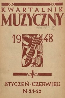 Kwartalnik Muzyczny : organ Sekcji Muzykologów przy Związku Kompozytorów Polskich. 1948, nr 21-22