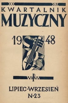 Kwartalnik Muzyczny : organ Sekcji Muzykologów przy Związku Kompozytorów Polskich. 1948, nr 23