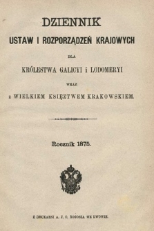 Dziennik Ustaw i Rozporządzeń Krajowych dla Królestwa Galicyi i Lodomeryi wraz z Wielkiem Księstwem Krakowskiem. 1875 [całość]