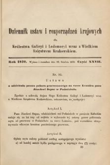 Dziennik Ustaw i Rozporządzeń Krajowych dla Królestwa Galicyi i Lodomeryi wraz z Wielkiem Księstwem Krakowskiem. 1870, cz. 27