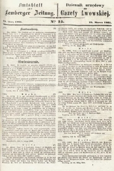 Amtsblatt zur Lemberger Zeitung = Dziennik Urzędowy do Gazety Lwowskiej. 1861, nr 75