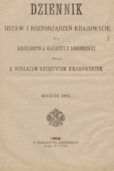 Dziennik Ustaw i Rozporządzeń Krajowych dla Królestwa Galicyi i Lodomeryi wraz z Wielkiem Księstwem Krakowskiem. 1884 [całość]