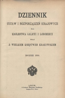 Dziennik Ustaw i Rozporządzeń Krajowych dla Królestwa Galicyi i Lodomeryi wraz z Wielkiem Księstwem Krakowskiem. 1899 [całość]
