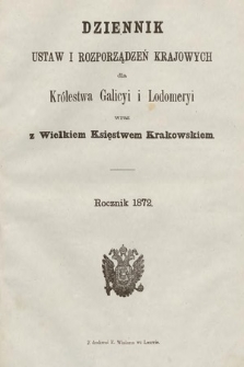 Dziennik Ustaw i Rozporządzeń Krajowych dla Królestwa Galicyi i Lodomeryi wraz z Wielkiem Księstwem Krakowskiem. 1872 [całość]