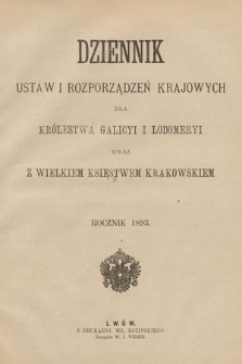 Dziennik Ustaw i Rozporządzeń Krajowych dla Królestwa Galicyi i Lodomeryi wraz z Wielkiem Księstwem Krakowskiem. 1893 [całość]