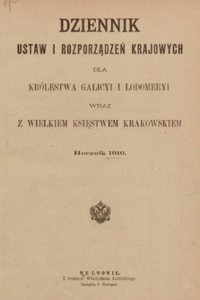 Dziennik Ustaw i Rozporządzeń Krajowych dla Królestwa Galicyi i Lodomeryi wraz z Wielkiem Księstwem Krakowskiem. 1910 [całość]