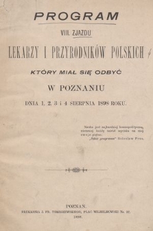 Program VIII. Zjazdu Lekarzy i Przyrodników Polskich, który miał się odbyć w Poznaniu dnia 1, 2, 3 i 4 sierpnia 1898 roku