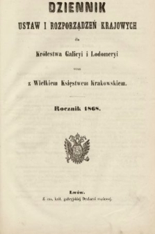 Dziennik Ustaw i Rozporządzeń Krajowych dla Królestwa Galicyi i Lodomeryi wraz z Wielkiem Księstwem Krakowskiem. 1868 [całość]
