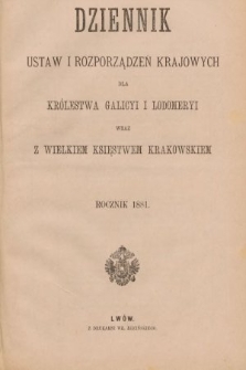 Dziennik Ustaw i Rozporządzeń Krajowych dla Królestwa Galicyi i Lodomeryi wraz z Wielkiem Księstwem Krakowskiem. 1881 [całość]