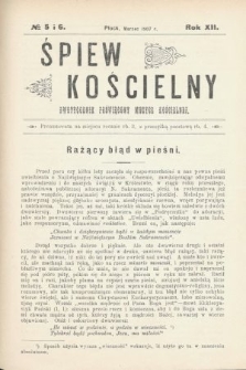 Śpiew Kościelny : dwutygodnik poświęcony muzyce kościelnej. 1907, nr 5 i 6