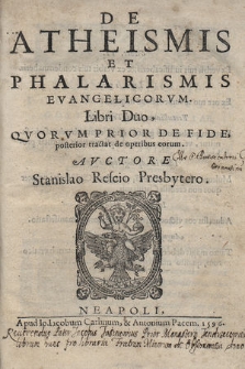 De Atheismis Et Phalarismis Evangelicorvm Libri Duo : Qvorvm Prior De Fide, posterior tractat de operibus eorum