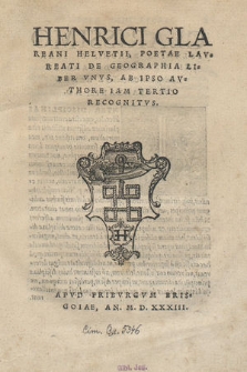 Henrici Glareani Helvetii, Poetae Lavreati De Geographia Liber Vnus : Ab Ipso Avthore Iam Tertio Recognitvs