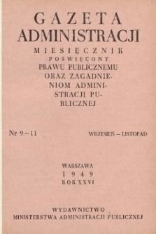 Gazeta Administracji : miesięcznik poświęcony prawu publicznemu oraz zagadnieniom administracji publicznej. 1949, nr 9-11
