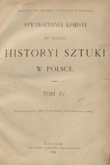 Sprawozdania Komisyi do Badania Historyi Sztuki w Polsce. 1891, T. 4, z. 1-4 