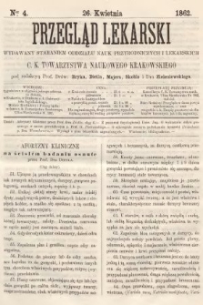 Przegląd Lekarski : wydawany staraniem Oddziału Nauk Przyrodniczych i Lekarskich C. K. Towarzystwa Naukowego Krakowskiego. 1862, nr 4