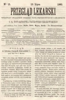 Przegląd Lekarski : wydawany staraniem Oddziału Nauk Przyrodniczych i Lekarskich C. K. Towarzystwa Naukowego Krakowskiego. 1862, nr 15